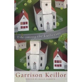 Life Among the Lutherans - Keillor Garrison