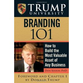 Trump University Branding 101: How to Build the Most Valuable Asset of Any Business - Don Sexton