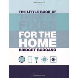 The Little Book Of Thrifty Fixes For The Home - Bridget Bodoano