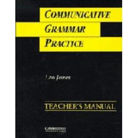 Communicative Grammar Practice Teacher's Manual: Activities For Intermediate Students Of English - L O Jones