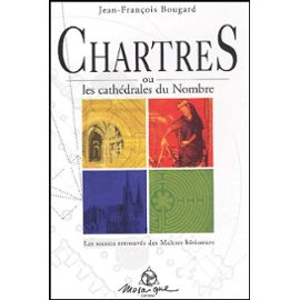 Chartres Ou Les Cathédrales Du Nombre - Jean-François Bougard