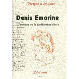 L'écriture Ou La Justification De L'être - Denis Emorine