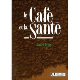 Le Café Et La Santé - Debry Gérard