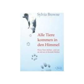 Alle Tiere kommen in den Himmel - Sylvia Browne