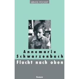Flucht nach oben - Annemarie Schwarzenbach