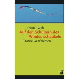 Auf den Schultern des Windes schaukeln - Daniel Wilk