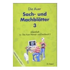 Das Auer Heimat- und Sachbuch. Die Auer Sach- und Machblätter - 3. Schuljahr. Ausgabe Bayern