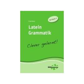Latein Grammatik - clever gelernt - Ernst Bury