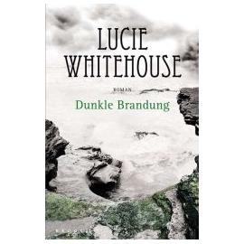 Dunkle Brandung - Lucie Whitehouse