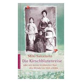 Die Kirschblütenreise oder wie meine Großmutter Nao den Wandel der Zeit erlebte - Miki Sakamoto