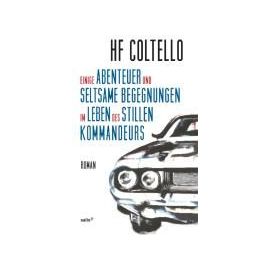 Einige Abenteuer und seltsame Begegnungen im Leben des stillen Kommandeurs - H. F. Coltello