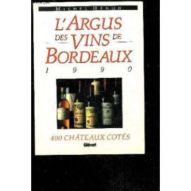 Argus Des Vins De Bordeaux 1990 -400 Chateaux - Michel Henon