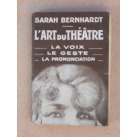 L'ART DU THEATRE - Sarah Bernhardt