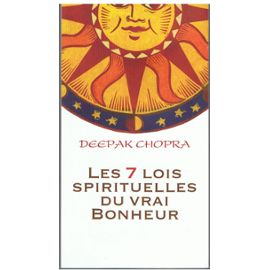 les sept lois spirituelles dy vrai bonheur - Chopra Deepak