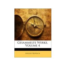 Gesammelte Werke, Volume 4 (German Edition) - August Kopisch