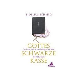 Gottes schwarze Kasse - Fidelius Schmid
