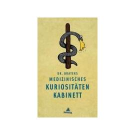 Dr. Braters medizinisches Kuriositätenkabinett - Jürgen Brater