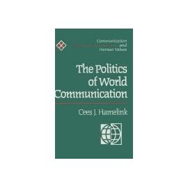 The Politics of World Communication - Cees Hamelink