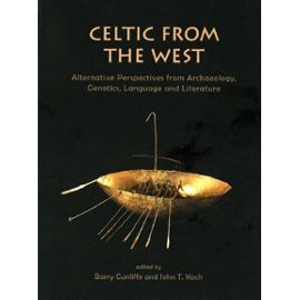 Celtic from the West: Alternative Perspectives from Archaeology, Genetics, Language and Literature - Barry Cunliffe