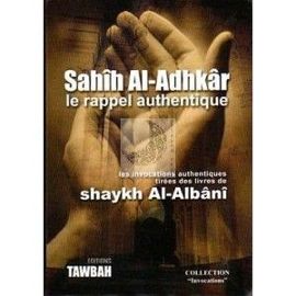 Sahih al adhkar (les invocations authentiques)