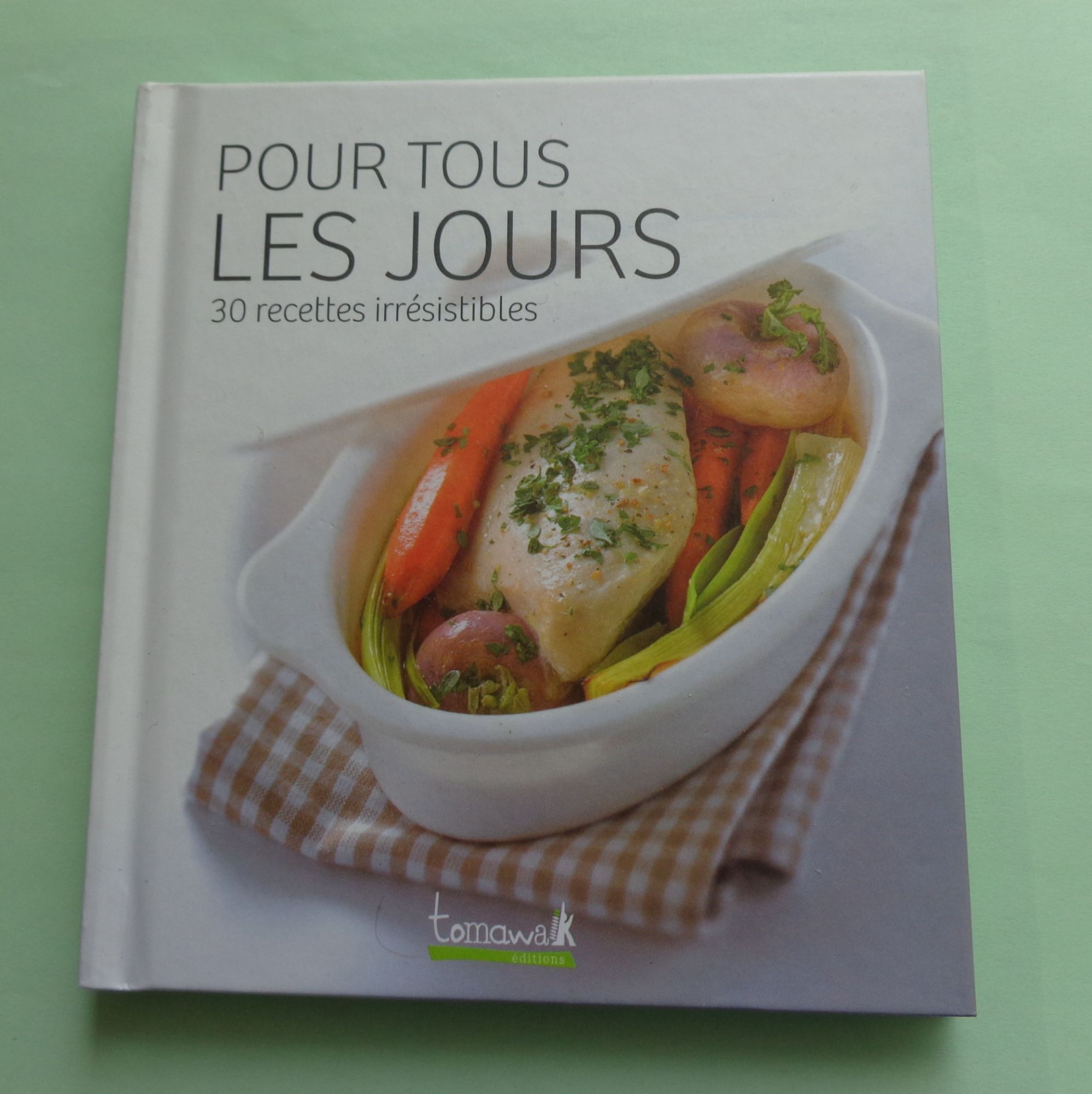 30 recettes irrésistibles pour tous les jours