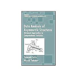 Data Analysis Of Asymmetric Structures : Advanced Approaches In Computational Statistics Statistics, A Series Of Textbooks And Monographs - Takayuri Sait