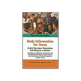Body Information for Teens: Health Tips about Maintaining Well-Being for a Lifetime - Sandra Augustyn Lawton