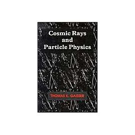 Cosmic Rays And Particle Physics - Gaisser Thomas-K