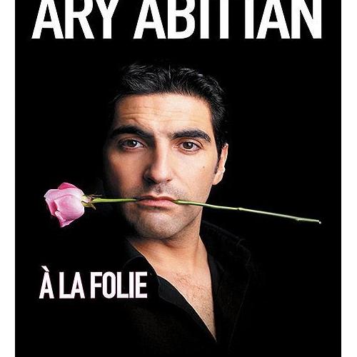 Ary Abittan Streaming A La Folie Spectacle Ary Abittan A La Folie - Der LdL-Blog