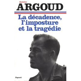 http://pmcdn.priceminister.com/photo/Argoud-Antoine-La-Decadence-L-imposture-Et-La-Tragedie-Livre-297236713_ML.jpg