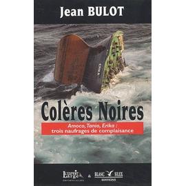 Colères Noires - Amoco, Tanio, Erika : Trois Naufrages De ...