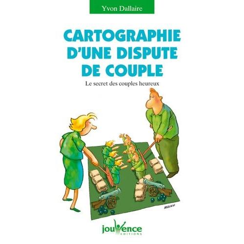 Cartographie Dune Dispute De Couple Le Secret Des Couples Heureux - 