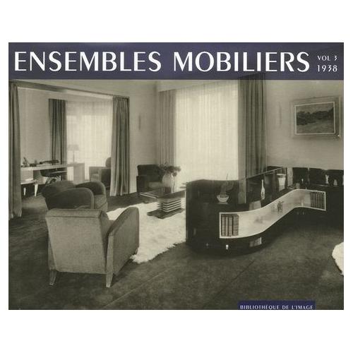 Ensembles Mobiliers Tome 3 1938 - 