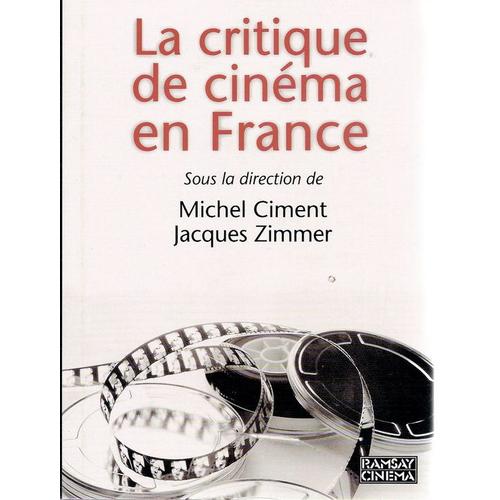 La Critique De Cinéma En France  Histoire, Anthologie, Dictionnaire