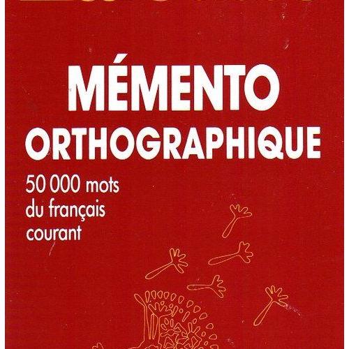 Mémento Orthographique 50000 Mots Du Français Couran - 