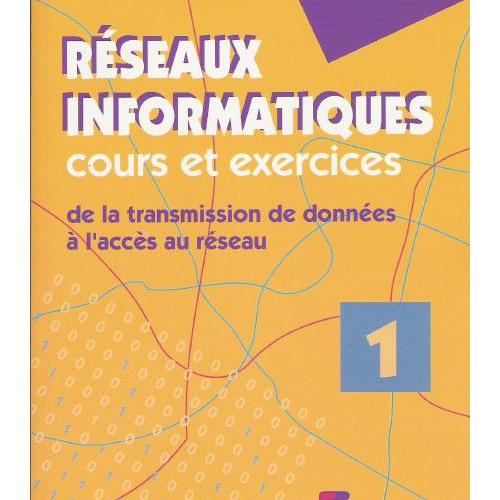 Réseaux Informatiques, Cours Et Exercices Tome 1 - De La Transmission ...