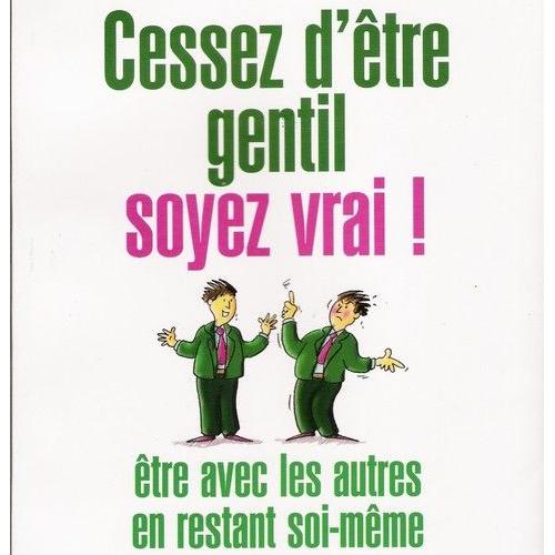 Cessez d'être gentil, soyez vrai ! Sport et loisirs Rakuten Cessez d'être gentil, soyez vrai ! Sport et loisirs Rakuten
