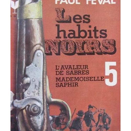 Les Habits Noirs - Tome 5 (L'avaleur De Sabre, Mademoiselle Saphir ...
