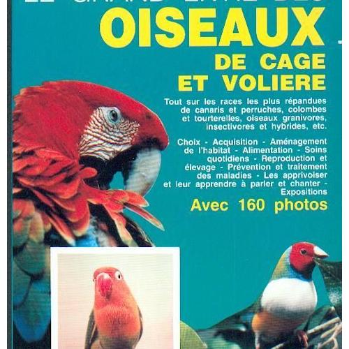 Le Grand Livre Des Oiseaux De Cage Et De Volière