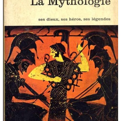 La Mythologie Ses Dieux Ses Héros Ses Légendes - 