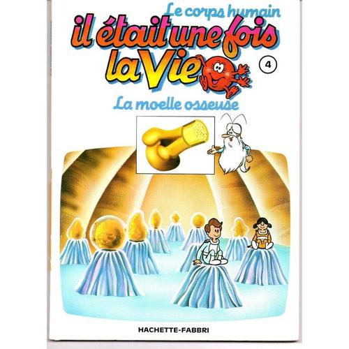 Il était Une Fois La Vie Le Corps Humain Il était une fois la vie le corps humain - la moelle osseuse tome 4