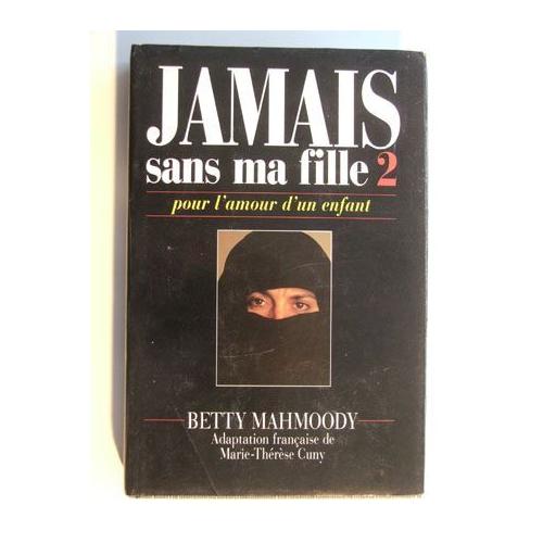 MAHMOODY, BETTY. Jamais sans ma fille Tome 02 Pour l’amour d’un en Librairie La Cargaison MAHMOODY, BETTY. Jamais sans ma fille Tome 02 Pour l’amour d’un en Librairie La Cargaison