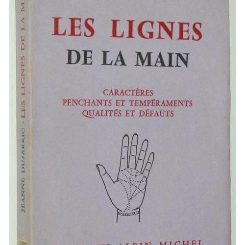 Les Lignes De La Main Caracteres Penchants Et Temperaments Qualites Et Defauts - 