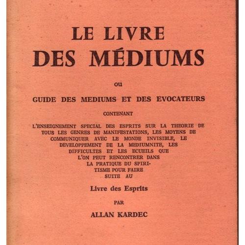 Le Livres Des Médiums Guide Des Mediums Et Des Evocateurs Le Livre Des Esprits Contenant Les Principes De La Doctrine Spirite Par Allan Kardec - 