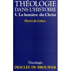 Theologie Dans L Histoire Tome 1 La Lumiere Du Christ Rakuten