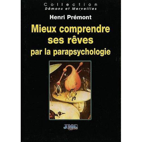 Mieux Comprendre Ses Rêves Par La Parapsychologie De Henri - 