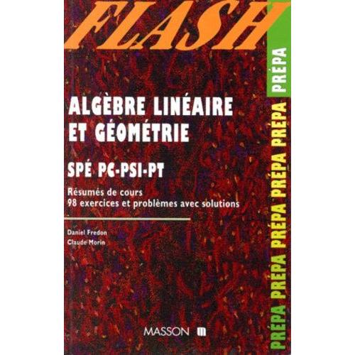 Algebre Lineaire Et Geometrie Résumés De Cours 98 Exercices Et Problèmes Avec Solutions - 