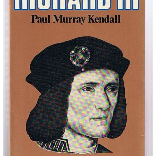 Richard the Third by Paul Murray Kendall Richard the Third by Paul Murray Kendall