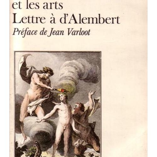 Discours Sur Les Sciences Et Les Arts Suivi De Lettre À D'alembert Sur Les Spectacles Rakuten