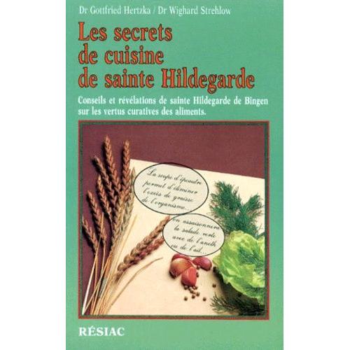 Les Secrets De La Cuisine De Sainte Hildegarde Conseils Et